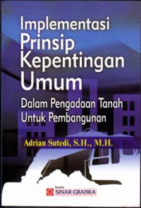Implementasi Prinsip Kepentingan Umum Dalam Pengadaan Tanah dan Bangunan