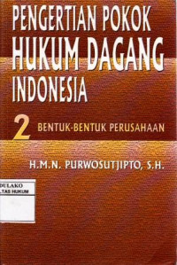 Pengertian Pokok Hukum Dagang Indonesia II : Bentuk-bentuk Perusahaan