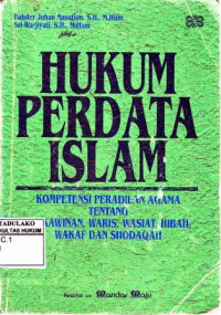 Hukum Perdata Islam : Kompetensi Peradilan Agama Tentang Perkawinan, Waris, Wasiat, Hibah, wakaf dan Shodaqah