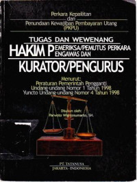 Tugas dan Wewenang Hakim Pemeriksa/Pemutus Perkara, Hakim Pengawas dan Kurator/pengurus