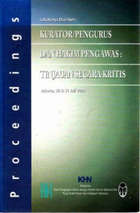Proceedings Lokakarya Dua Hari : Kurator/Pengurus Dan Hakim Pengawas:Tinjauan Secara Kritis:Jakarta,30-31 Juli 2002