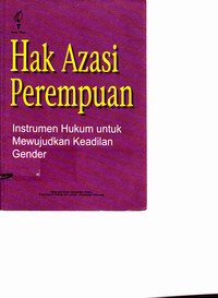 Hak Azasi Perempuan : Instrumen Hukum Untuk Mewujudkan Keadilan Jender