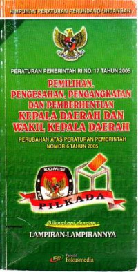Peraturan Pemerintah RI No.17 Tahun Pemilihan, Pengesahan, Pengangkatan Dan pemberhentian Kepala Daerah Dan Wakil Kepala Daerah