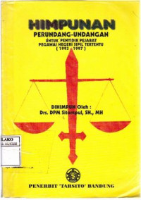 Himpunan Perundang-Undangan Untuk Penyidik Pegawai Negeri Sipil Tertentu ( 1993-1997 )