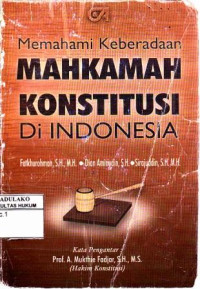 Memahami Keberadaan Mahkamah Konstitusi Di Indonesia