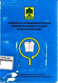 Perumusan Harmonisasi Hukum Bidang Penyerasian KUHAP Dengan KUHP Baru