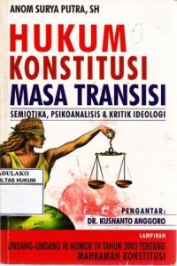 Hukum Konstitusi Masa Transisi : Semiotika, Psikoanalisis dan Krotik Ideologi