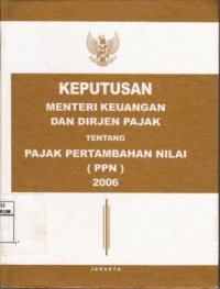 Keputusan Menteri Keuangan Dan Dirjeb Pajak Tentang Pajak Pertambahan Nilai (PPN) 2006