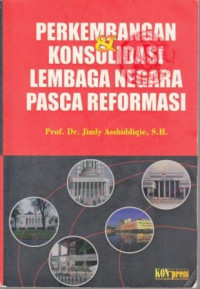 Perkembangan dan Konsulidasi Lembaga Negara Pasca Reformasi