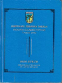 Himpunan Lembaran Daerah Dan Tambahan Lemabaran Daerah Propinsi Sulawesi Tengah Tahun 2000
