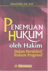 Penemuan Hukum Oleh Hakim Dalam Perspektif Hukum Progresif