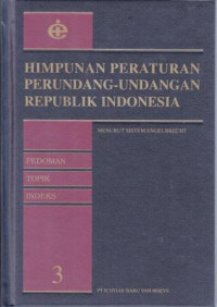 Himpunan Peraturan Perundang-Undangan Republik Indonesia : Menurut Sistem Engelbrecht - Jilid 3
