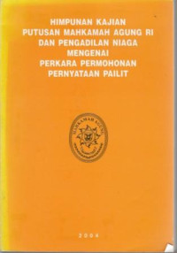 Himpunan Putusan Mahkamah Agung RI dan pengadilan Niaga Mengenai Perkara Permohonan Pernyataan Pailit