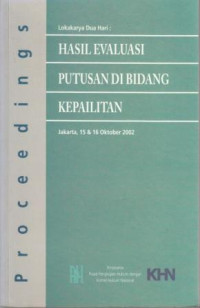 Proceedings Lokakarya Dua Hari: Hasil Evaluasi Putusan Di Bidang Kepailitan