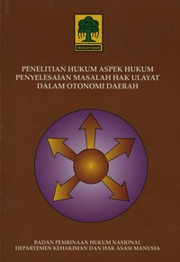 Penelitian Hukum Aspek Hukum Penyelesaian Masalah Hak Ulayat Dalam Otonomi Daerah