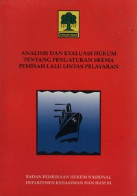Analisis Dan Evaluasi Hukum Tentang Pengaturan Skema Pemisah Lalu Lintas Pelayaran