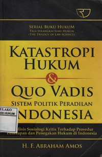 Katastropi Hukum dan Quo Vadis Sitem Politik Peradilan Indonesia