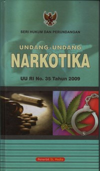 Undang-Undang Narkotika : UU RI No.35 Tahun 2009