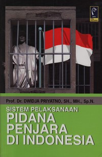 Sistem Pelaksanaan Pidana Penjara Di Indonesia