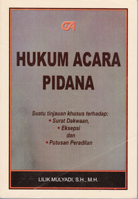 Hukum Acara Pidana: Suatu Tinjauan Khusus Terhadap Surat Dakwaan, Eksepsi, dan Putusan Peradilan