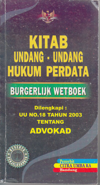 Kitab Undang-Undang Hukum Perdata : Burgerlijk WetBoek Dan UU No.18 Th.2009 tentang Advokad