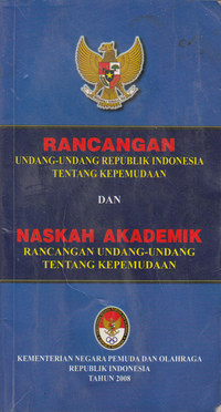 Rancangan Undang-Undang Repunlik Indonesia Tentang Kepemudaan Dan Naskah Akademik Rancangan Undang-Undang Kepemudaan