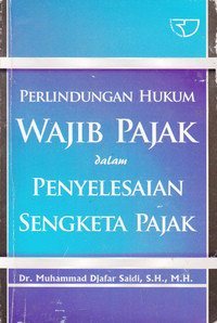 Perlindungan Hukum Wajib Pajak dalam Penyelesaian Sengketa Pajak