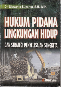 Hukum Pidana Lingkungan Hidup Dan Strategi Penyelesaian Sengketa