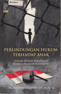 Perlindungan Hukum Terhadap Anak Dalam Sistem Peradilan Pidana Anak Di Indonesia
