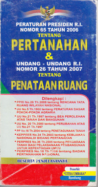 Peraturan Presiden RI Nomor 65 Tahun 2006 tentang Pertanahan & UU RI No.26 Th 2007 Tentang Penataan Ruang