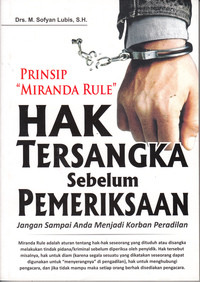 Prinsip Miranda Rule Hak Tersangka Sebelum Pemeriksaan