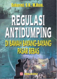 Regulasi Antidumping Di Bawah Bayag-Bayang Pasar Bebas