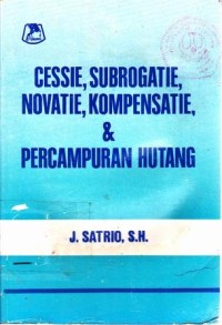 Cessie, Subrogatie, Novatie, Kompensatie, dan Pencampuran Hutang
