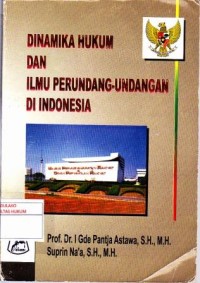 Dinamika Hukum Dan Ilmu Perundang-Undangan Di Indonesia