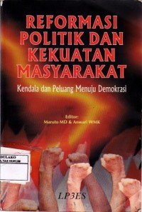 Reformasi Politik Dan Kekuatan Masyarakat : Kendala dan Peluang Menuju Demokrasi