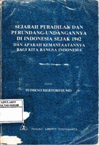 Sejarah Peradilan Dan Perundangn-undangannya Di Indonesia Sejak 1942 Dan Apakah Kemanfaatannya Bagi Kita Bangsa Indonesia
